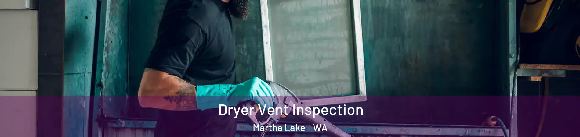  Dryer Vent Inspection Martha Lake - WA