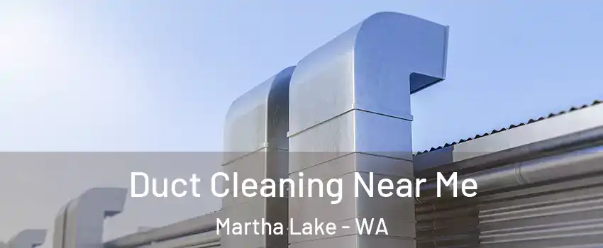  Duct Cleaning Near Me Martha Lake - WA