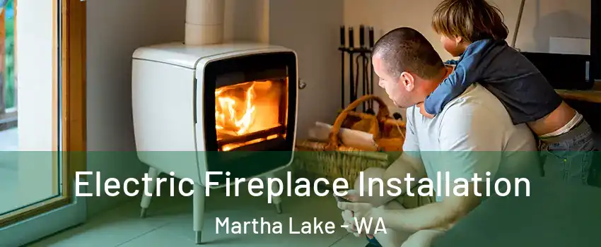  Electric Fireplace Installation Martha Lake - WA
