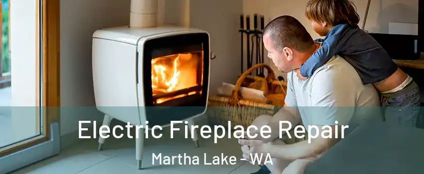  Electric Fireplace Repair Martha Lake - WA
