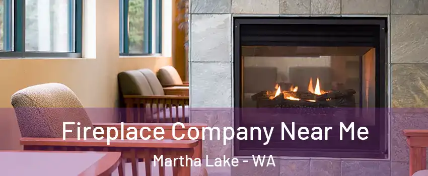  Fireplace Company Near Me Martha Lake - WA