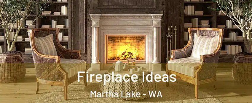  Fireplace Ideas Martha Lake - WA