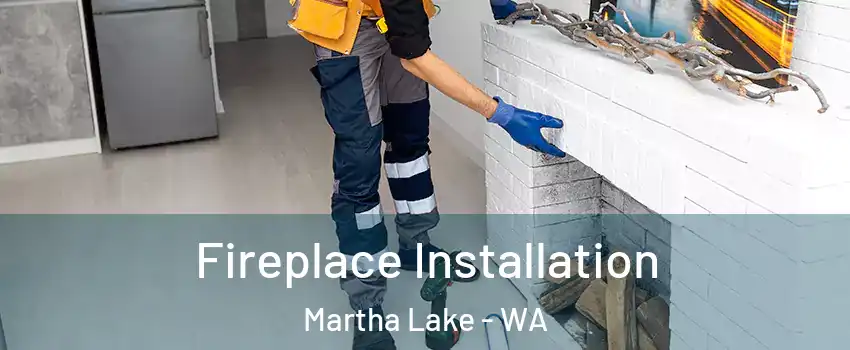  Fireplace Installation Martha Lake - WA