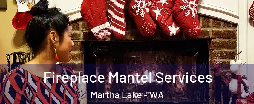  Fireplace Mantel Services Martha Lake - WA