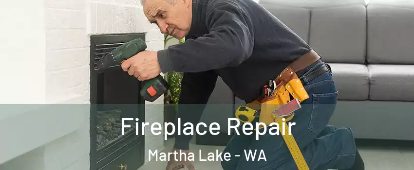  Fireplace Repair Martha Lake - WA