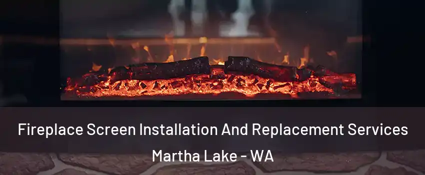  Fireplace Screen Installation And Replacement Services Martha Lake - WA