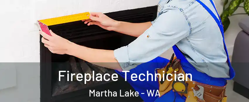  Fireplace Technician Martha Lake - WA