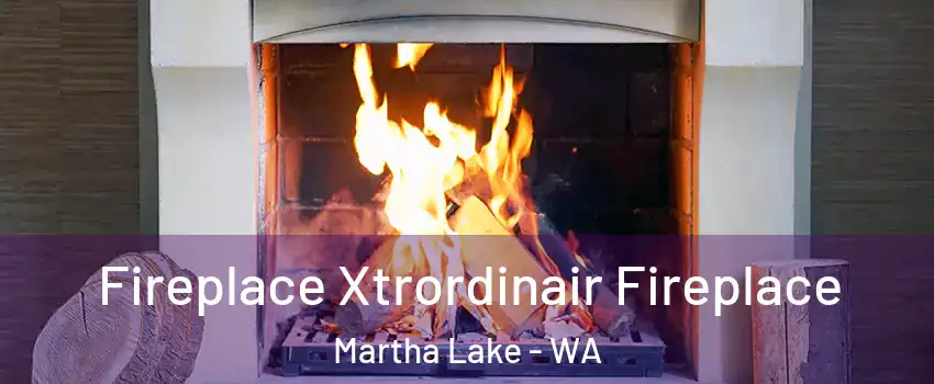  Fireplace Xtrordinair Fireplace Martha Lake - WA