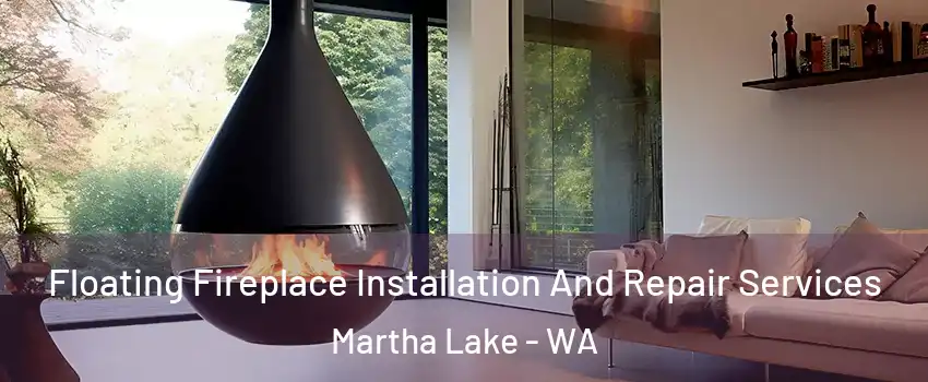  Floating Fireplace Installation And Repair Services Martha Lake - WA