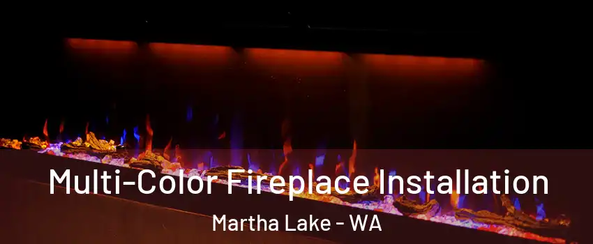  Multi-Color Fireplace Installation Martha Lake - WA