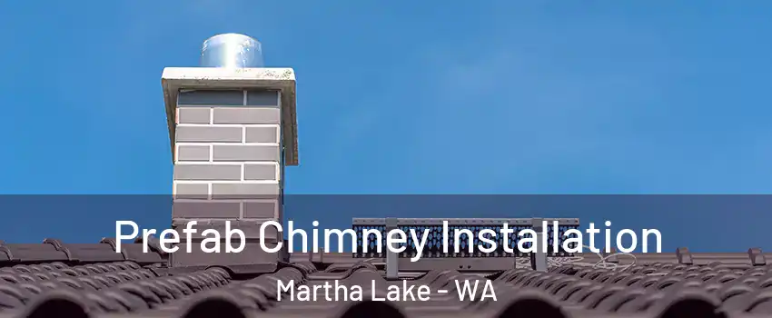  Prefab Chimney Installation Martha Lake - WA