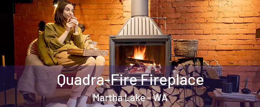  Quadra-Fire Fireplace Martha Lake - WA