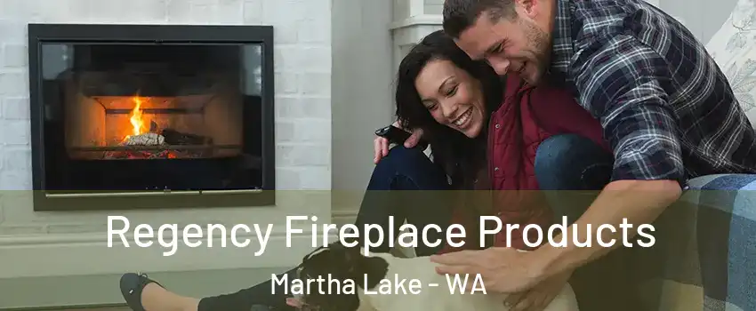  Regency Fireplace Products Martha Lake - WA