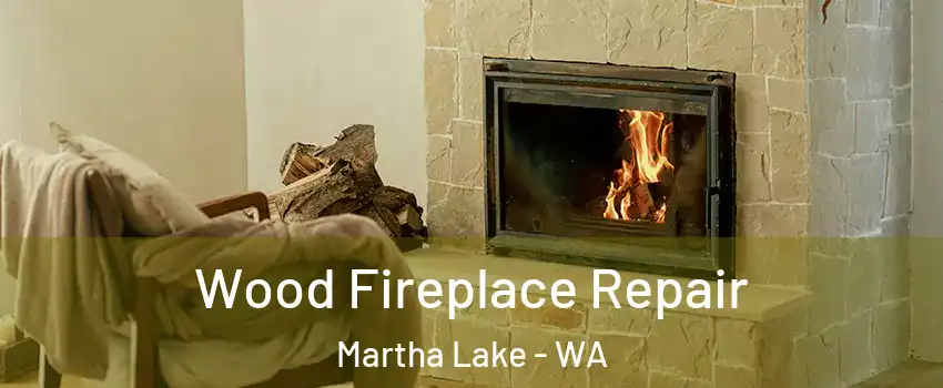  Wood Fireplace Repair Martha Lake - WA